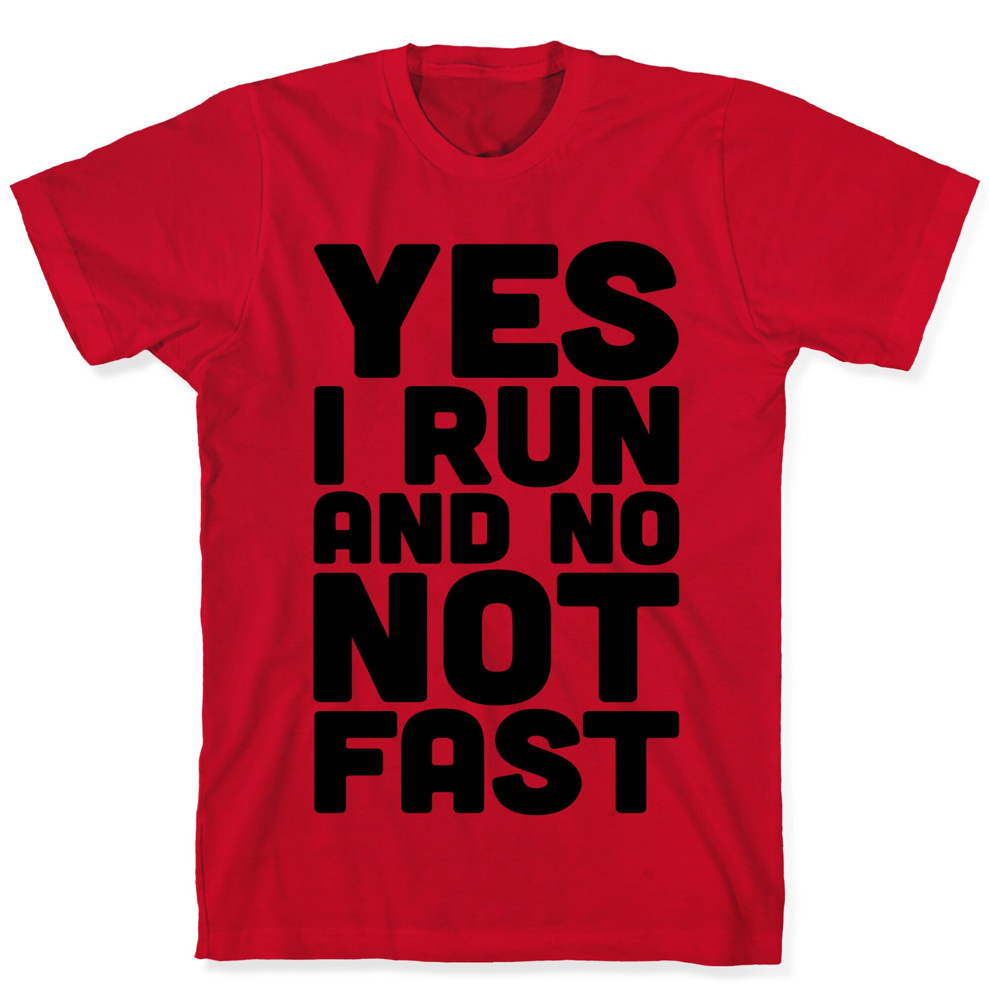 Yes I Run And No Not Fast T-Shirt