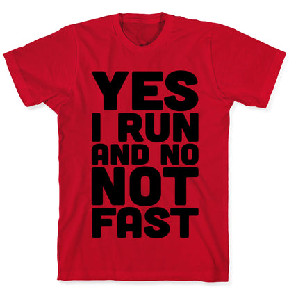 Yes I Run And No Not Fast T-Shirt