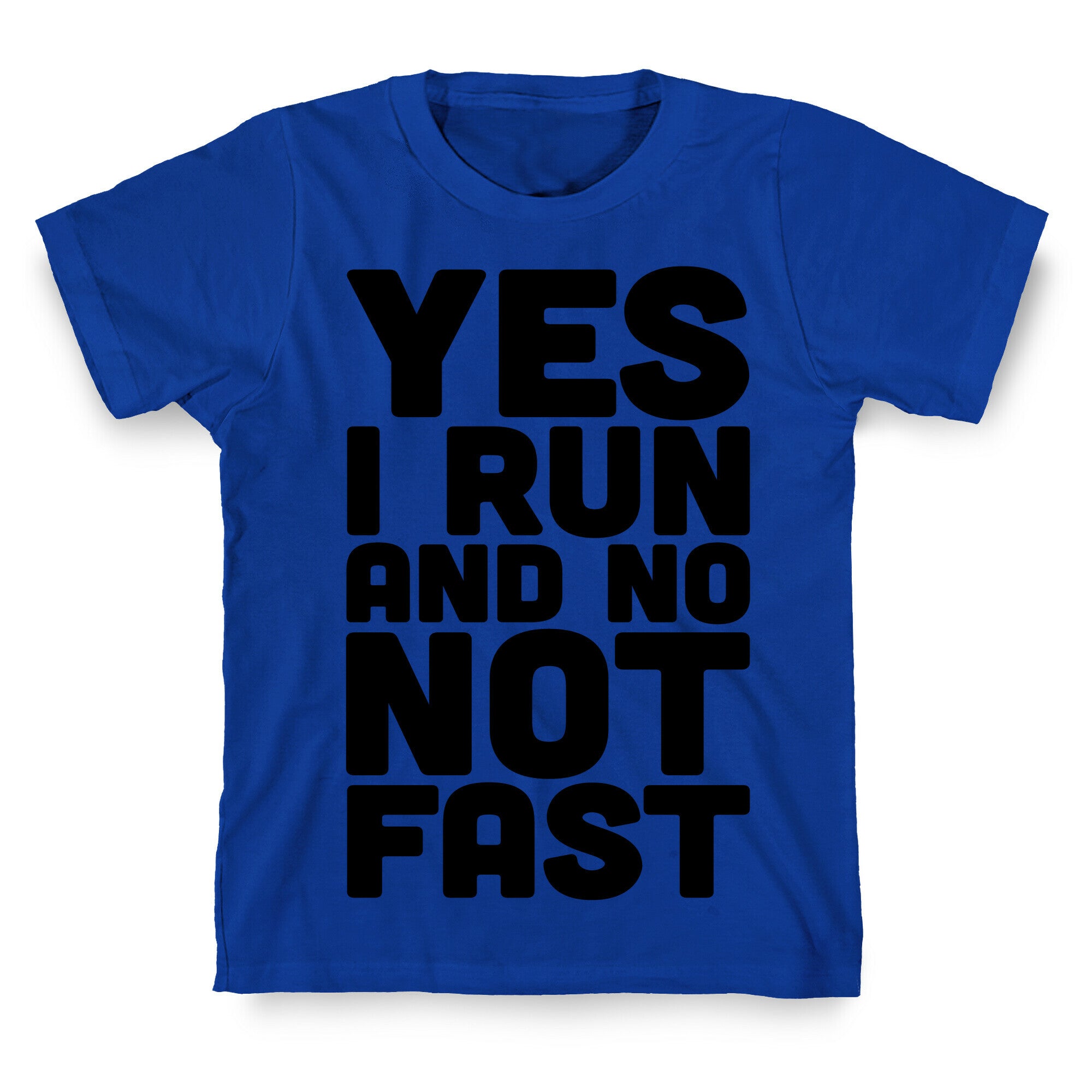 Yes I Run And No Not Fast T-Shirt