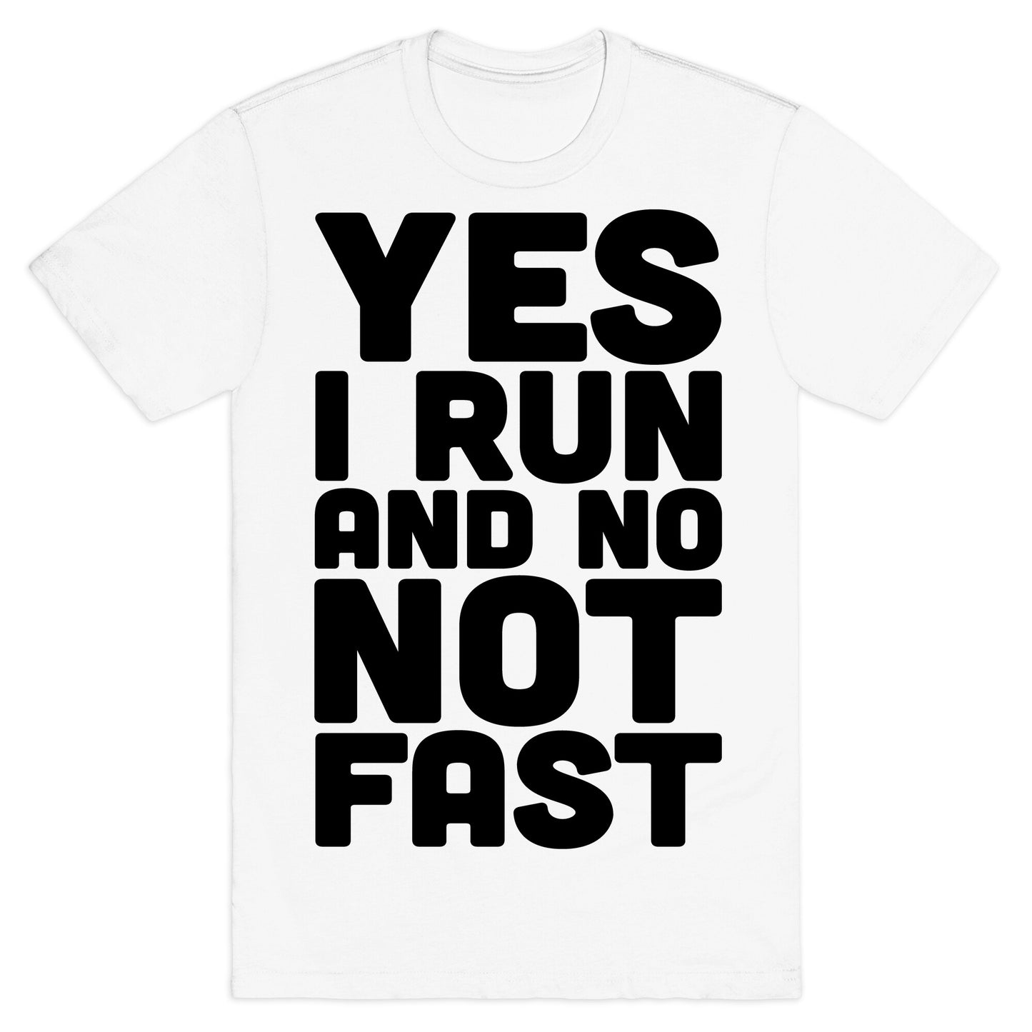 Yes I Run And No Not Fast T-Shirt