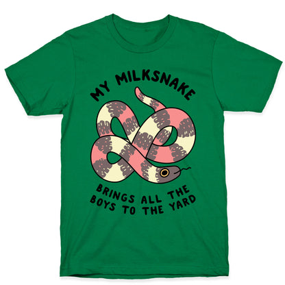My Milk Snake Brings All The Boys To The Yard T-Shirt