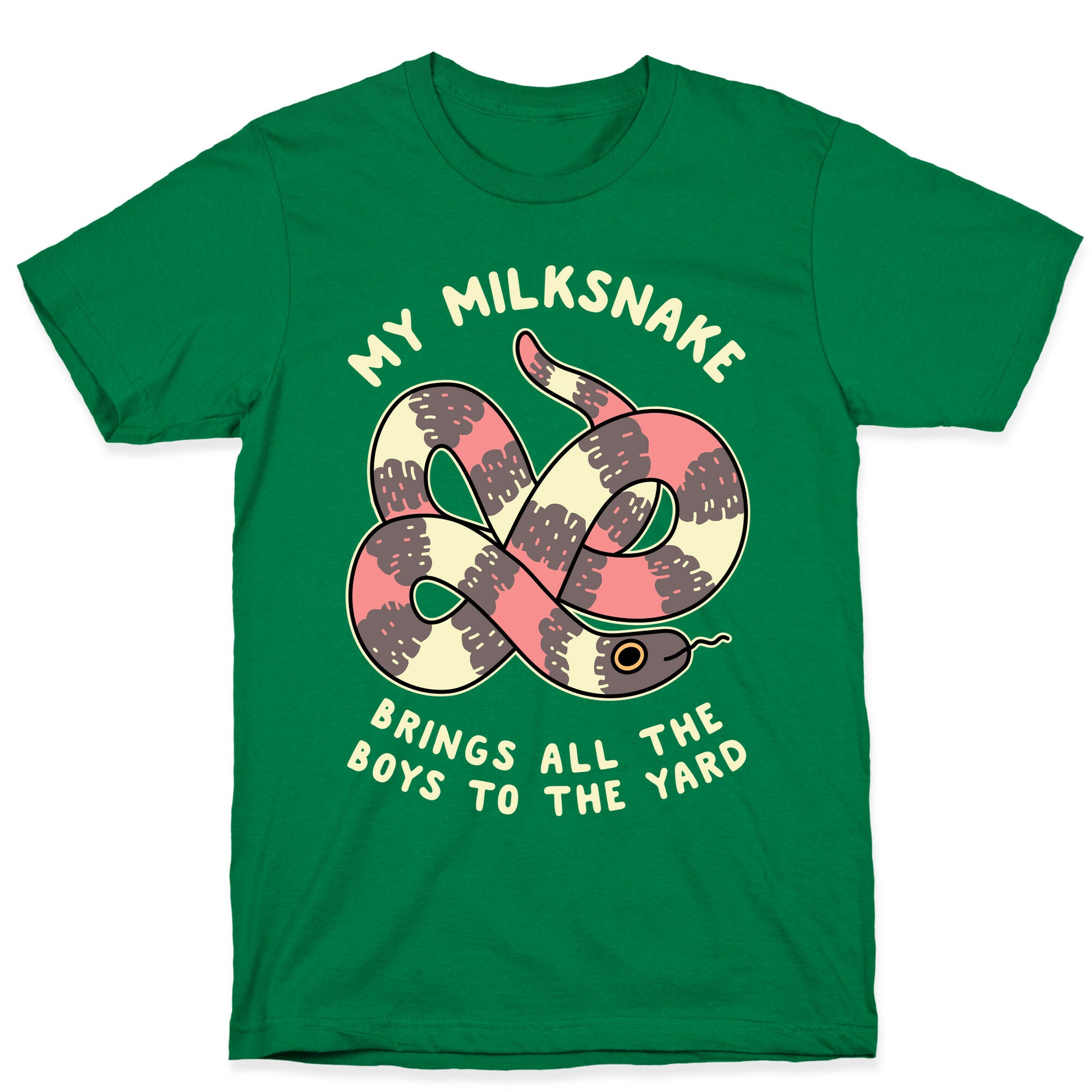 My Milk Snake Brings All The Boys To The Yard T-Shirt