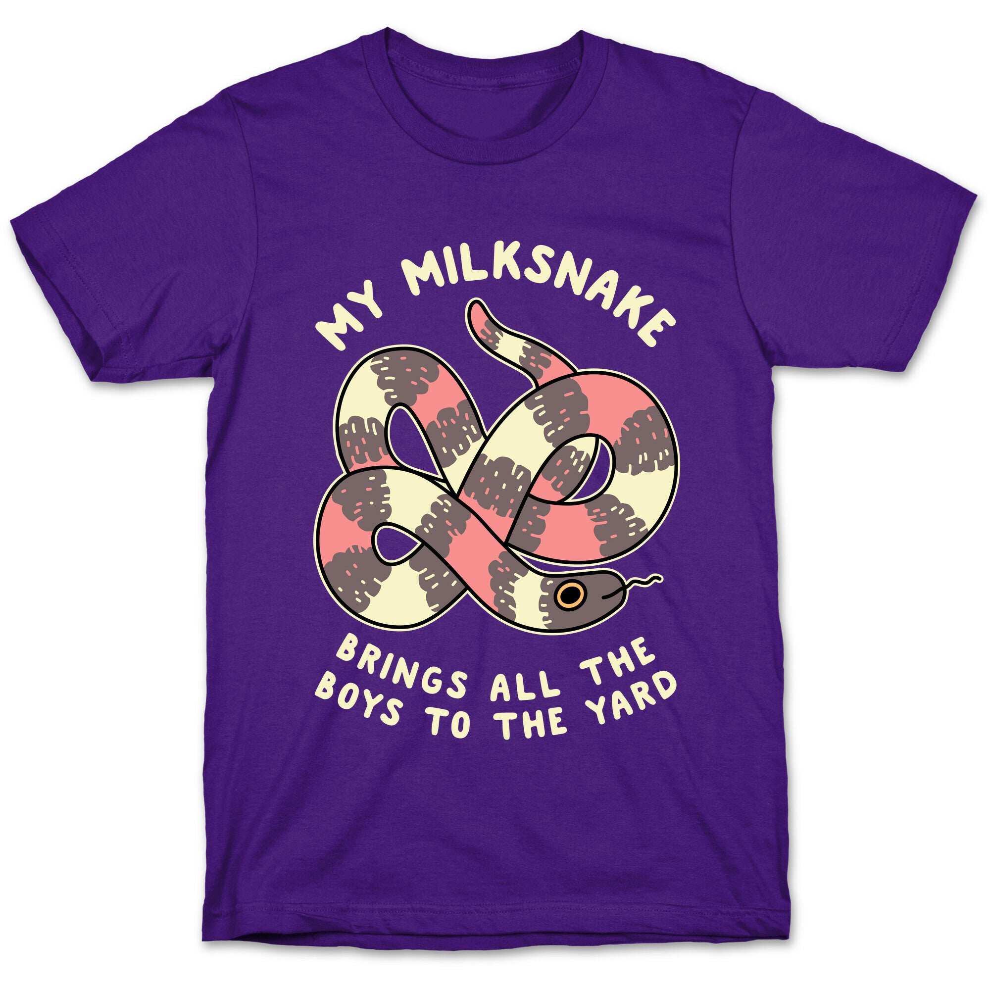 My Milk Snake Brings All The Boys To The Yard T-Shirt
