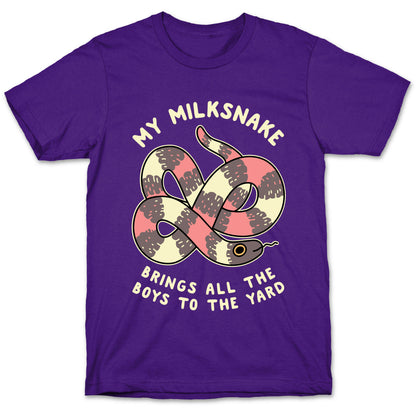 My Milk Snake Brings All The Boys To The Yard T-Shirt