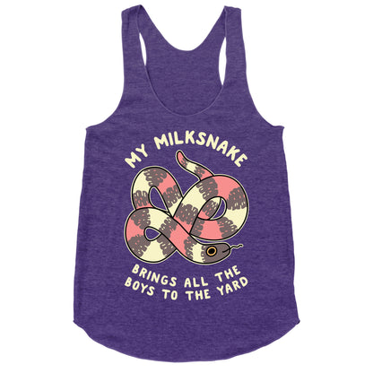 My Milk Snake Brings All The Boys To The Yard Racerback Tank