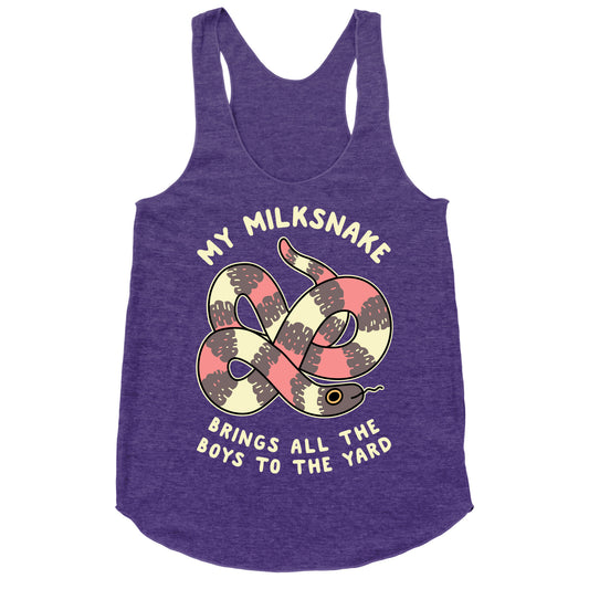 My Milk Snake Brings All The Boys To The Yard Racerback Tank