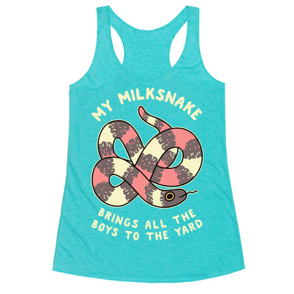 My Milk Snake Brings All The Boys To The Yard Racerback Tank