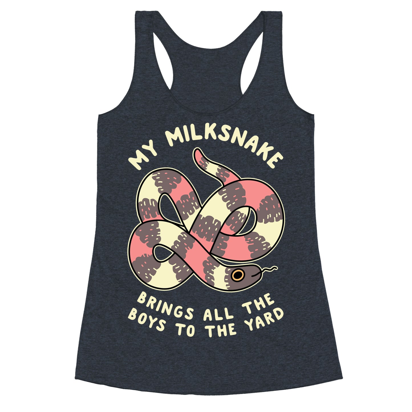 My Milk Snake Brings All The Boys To The Yard Racerback Tank