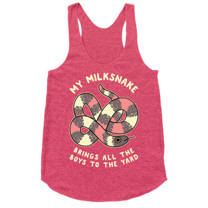 My Milk Snake Brings All The Boys To The Yard Racerback Tank