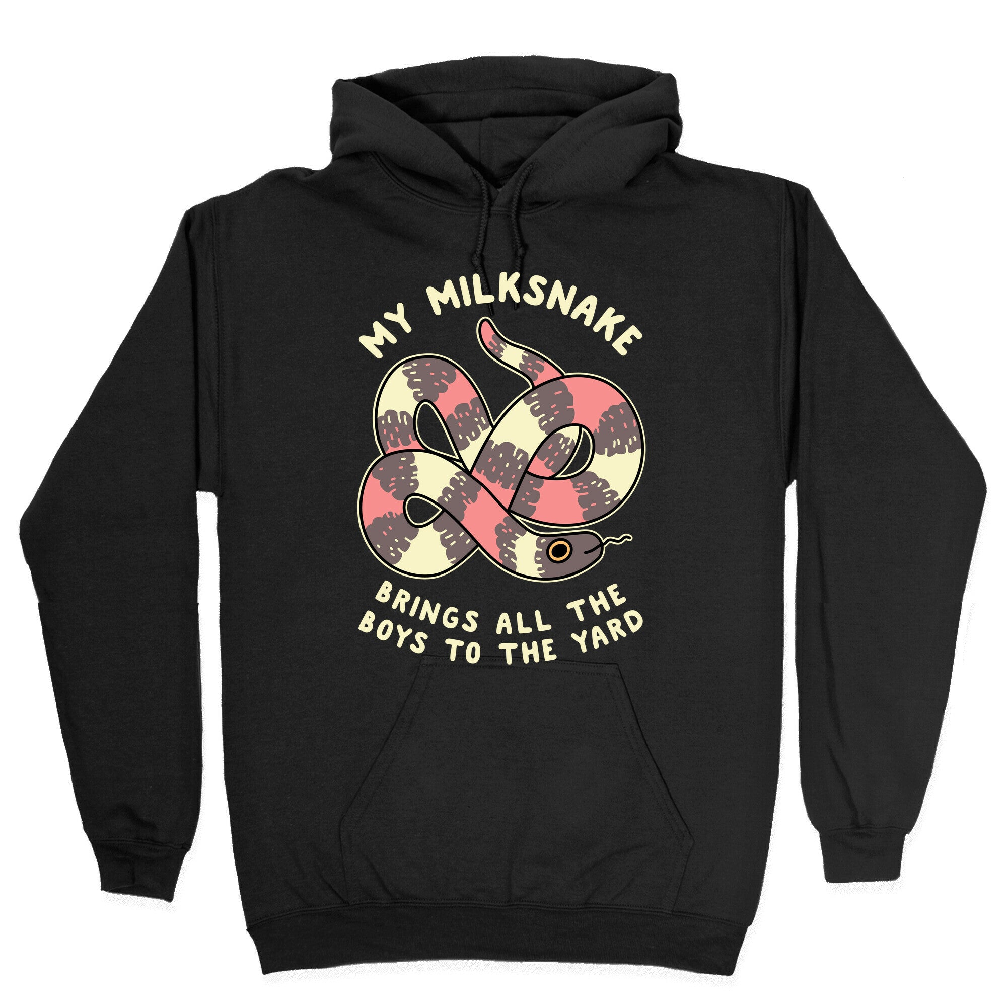 My Milk Snake Brings All The Boys To The Yard Hoodie