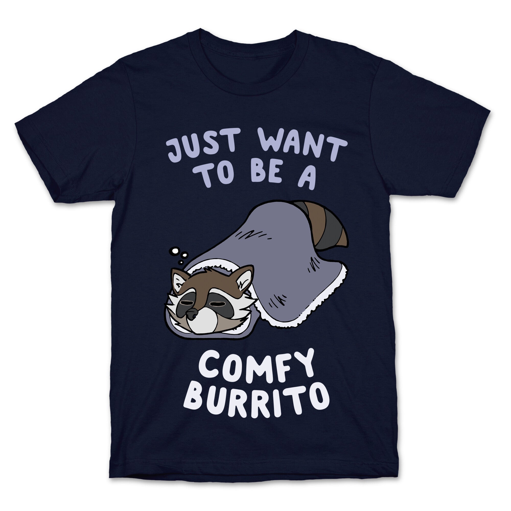 Just Want To Be A Comfy Raccoon Burrito T-Shirt