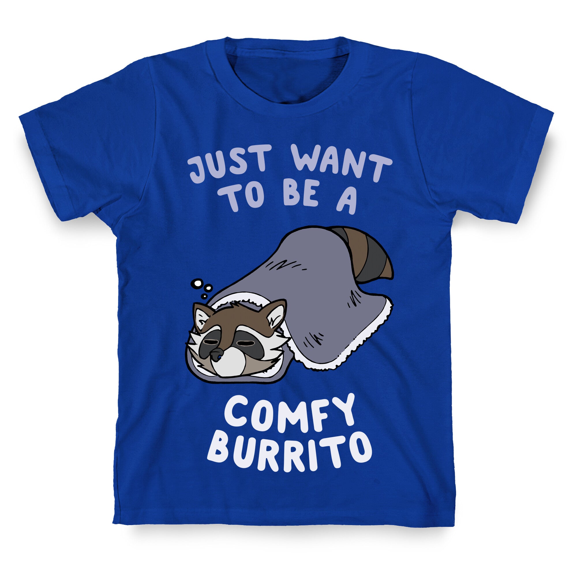 Just Want To Be A Comfy Raccoon Burrito T-Shirt