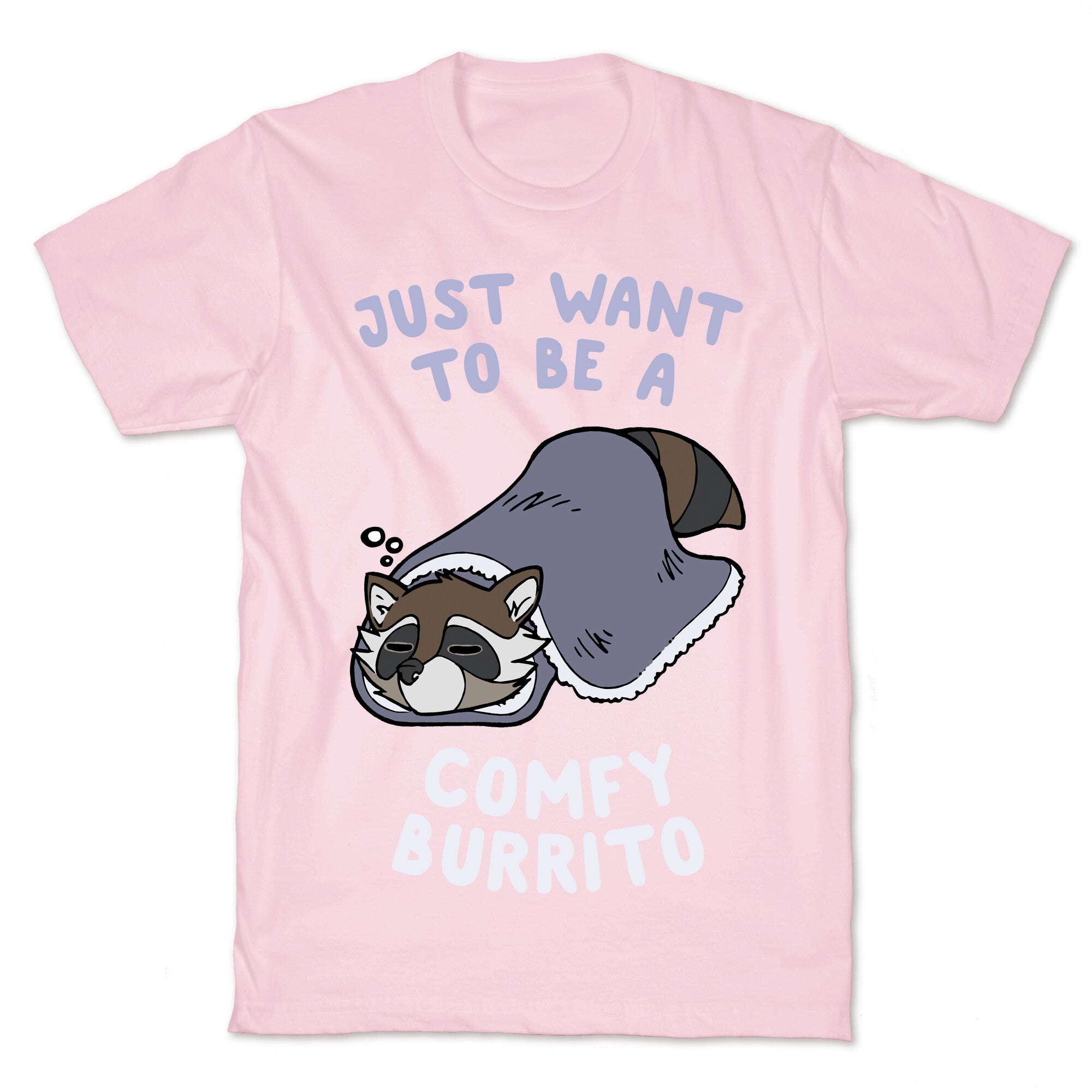Just Want To Be A Comfy Raccoon Burrito T-Shirt