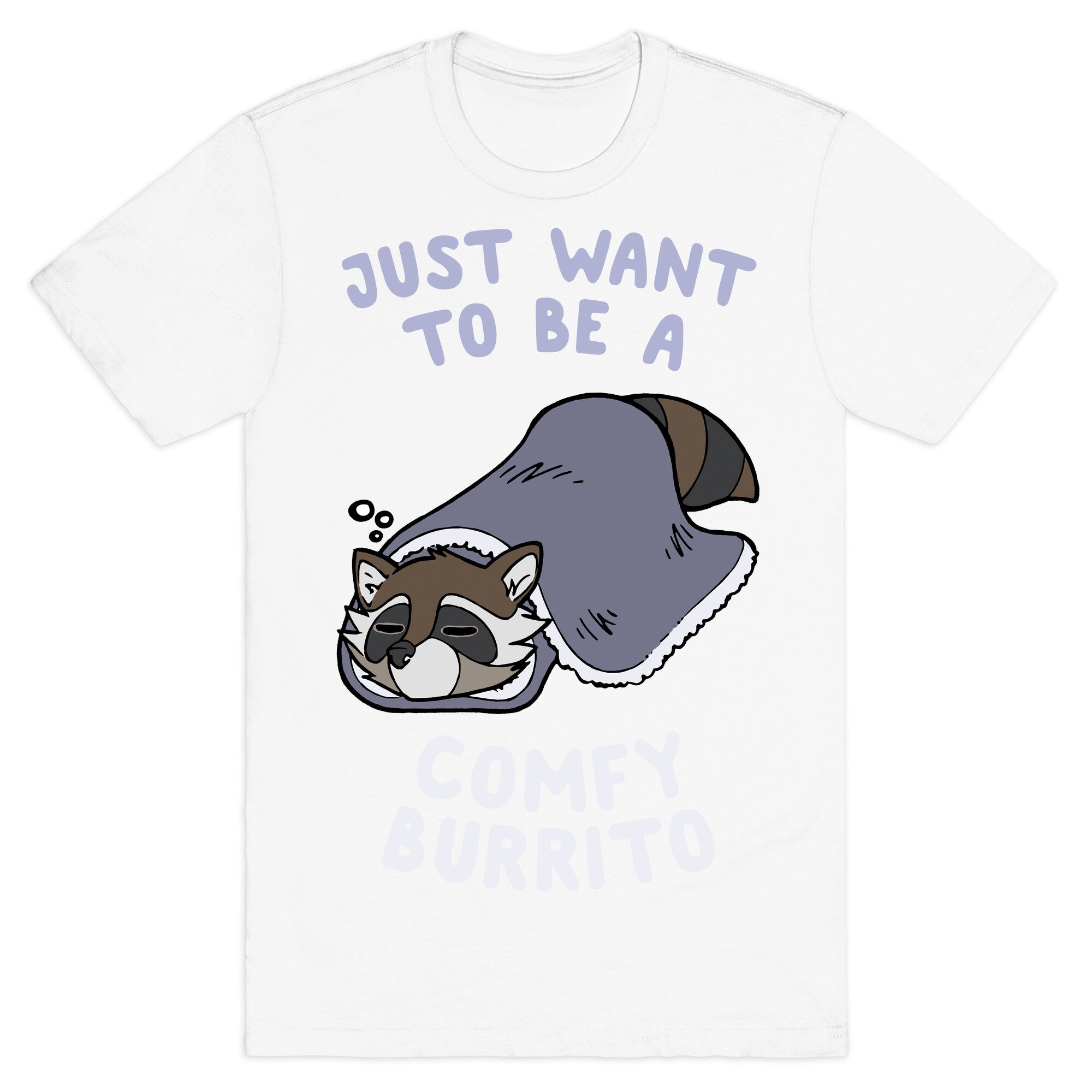 Just Want To Be A Comfy Raccoon Burrito T-Shirt