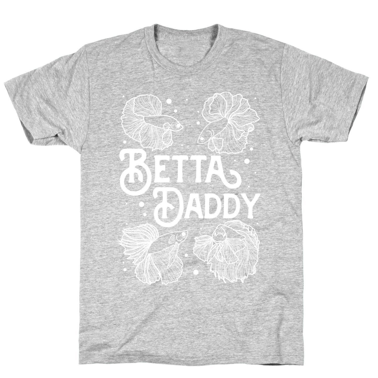 Betta Daddy T-Shirt