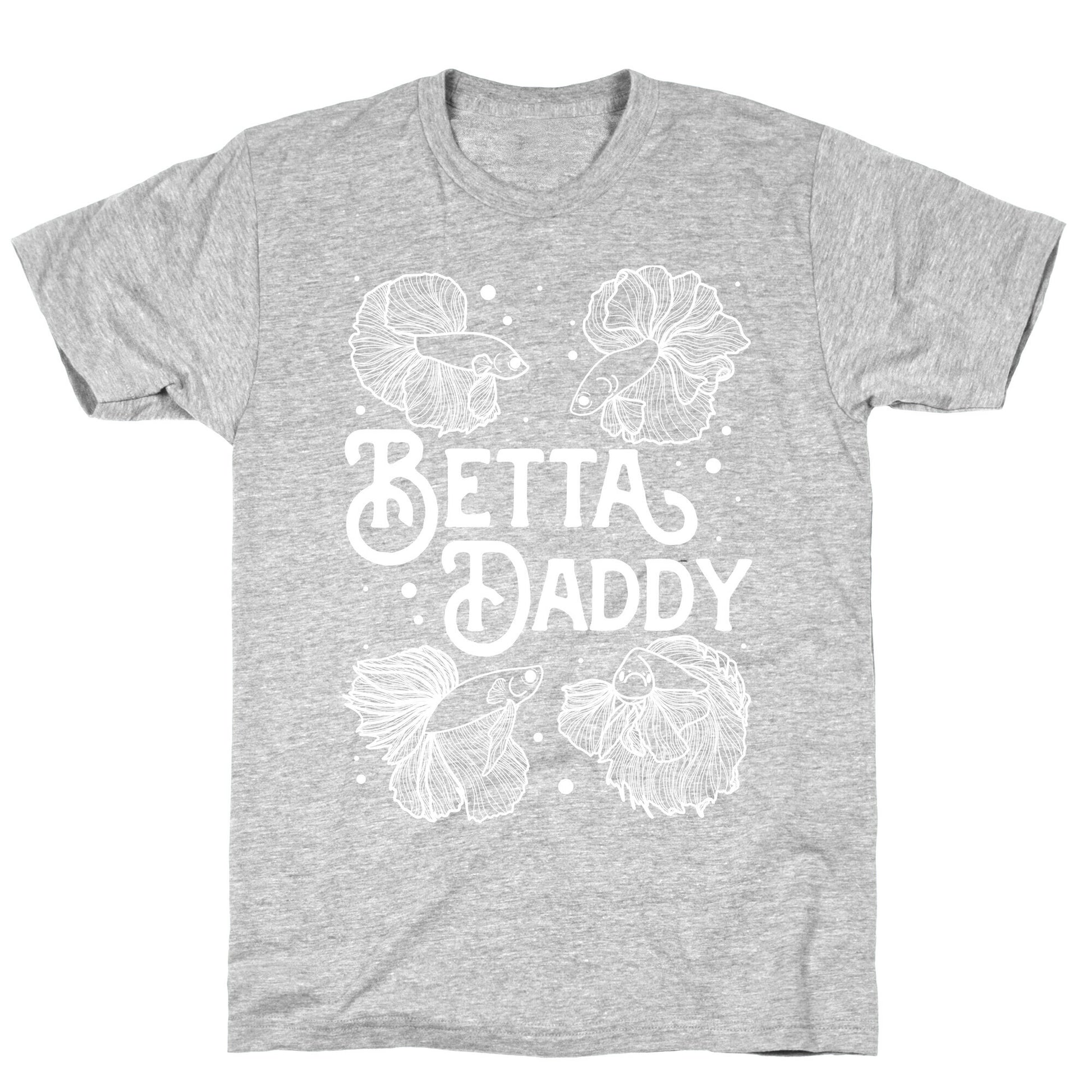 Betta Daddy T-Shirt
