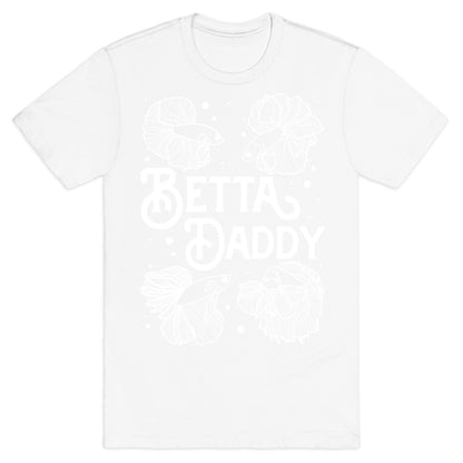 Betta Daddy T-Shirt