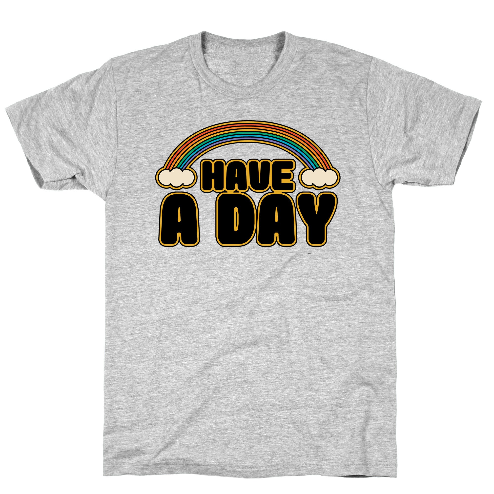 Have A Day T-Shirt