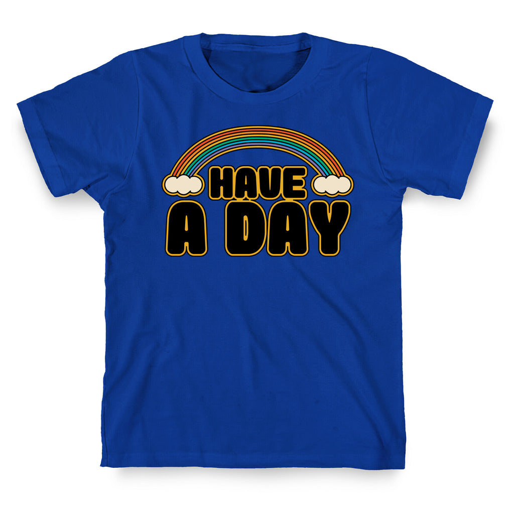 Have A Day T-Shirt