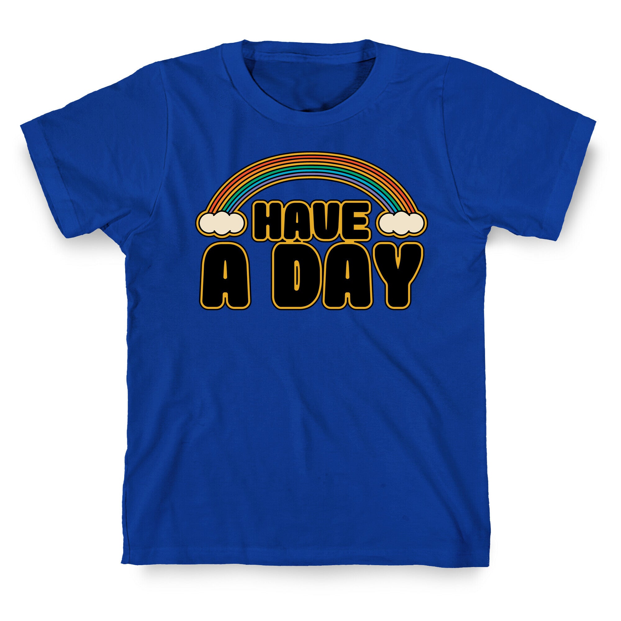 Have A Day T-Shirt