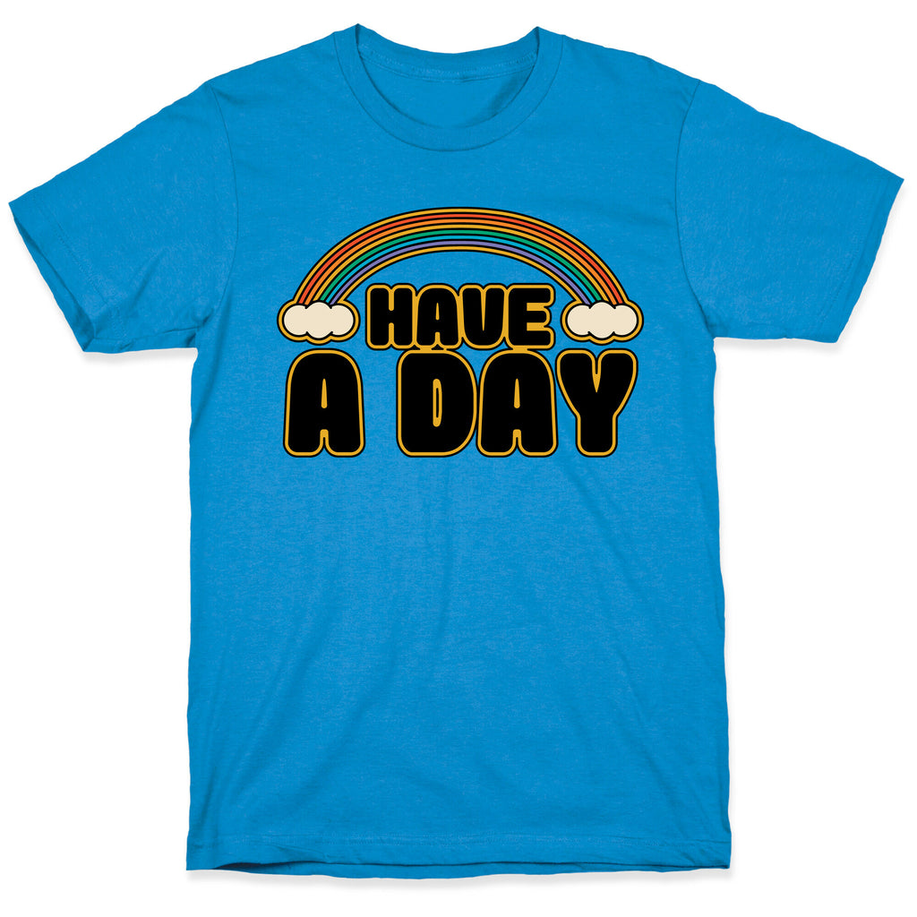 Have A Day T-Shirt
