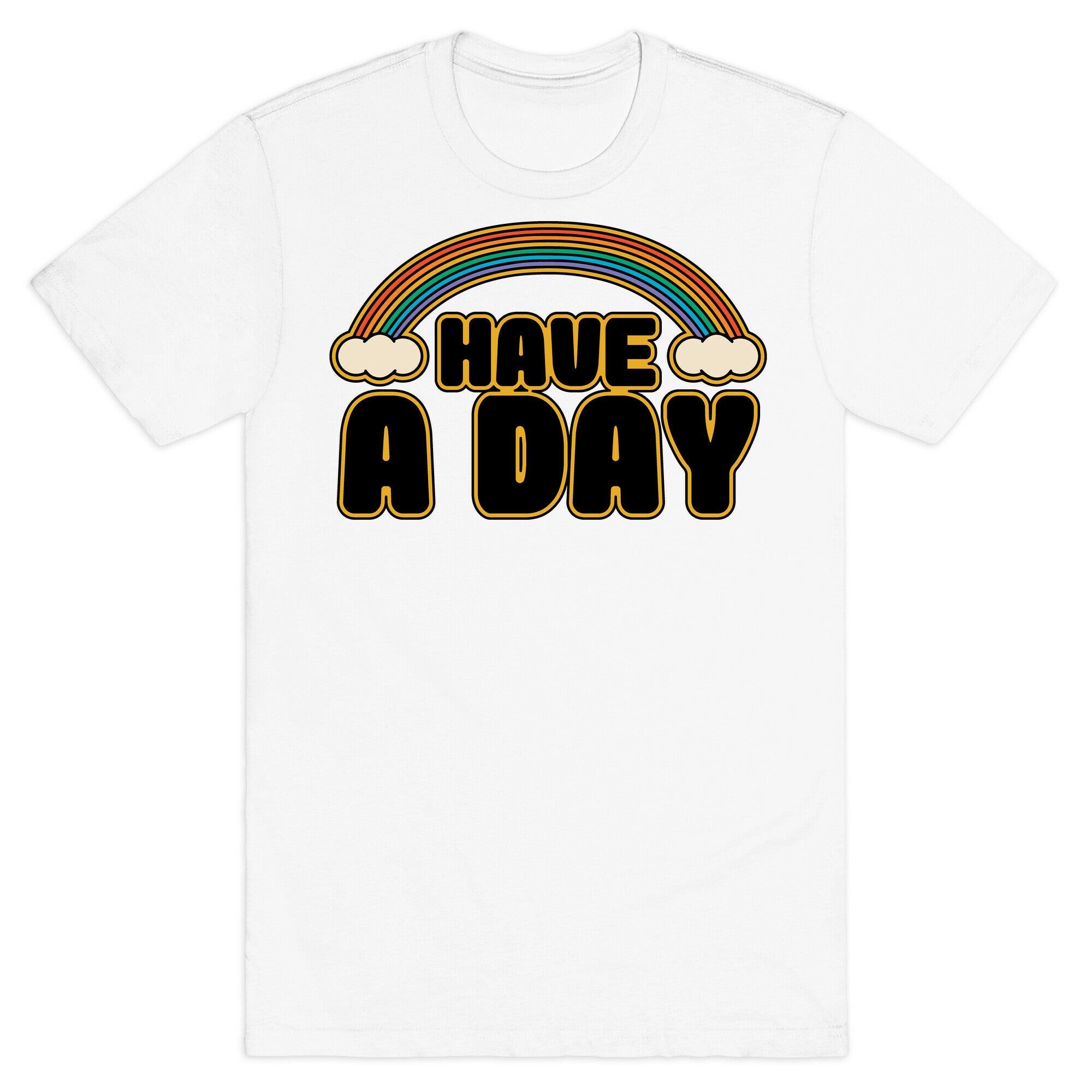 Have A Day T-Shirt