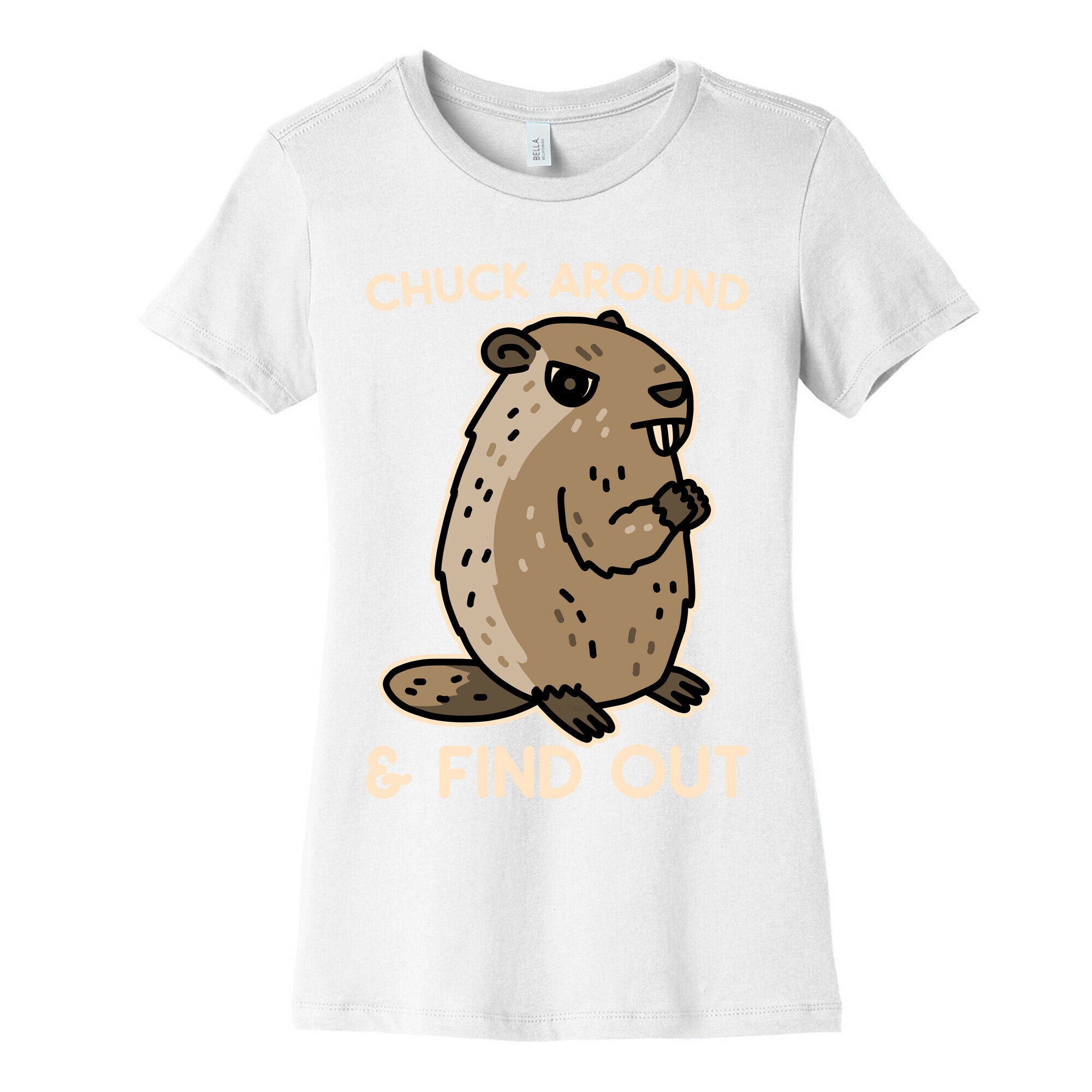 Chuck Around And Find Out Woodchuck Women's Cotton Tee
