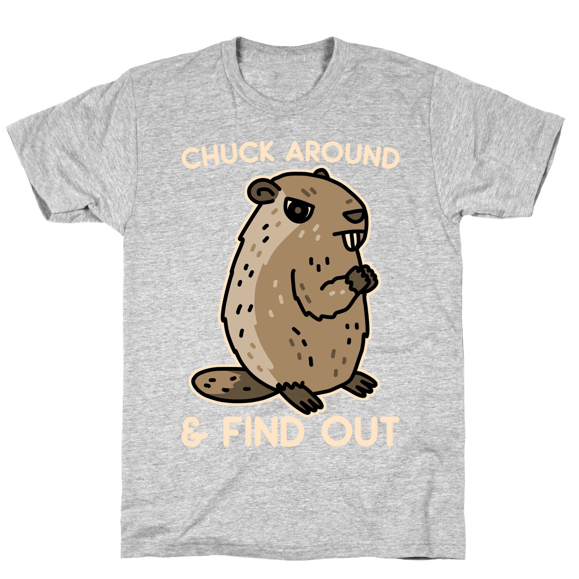 Chuck Around And Find Out Woodchuck T-Shirt