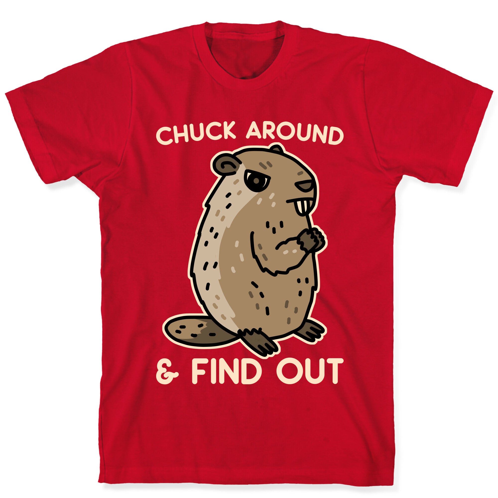 Chuck Around And Find Out Woodchuck T-Shirt