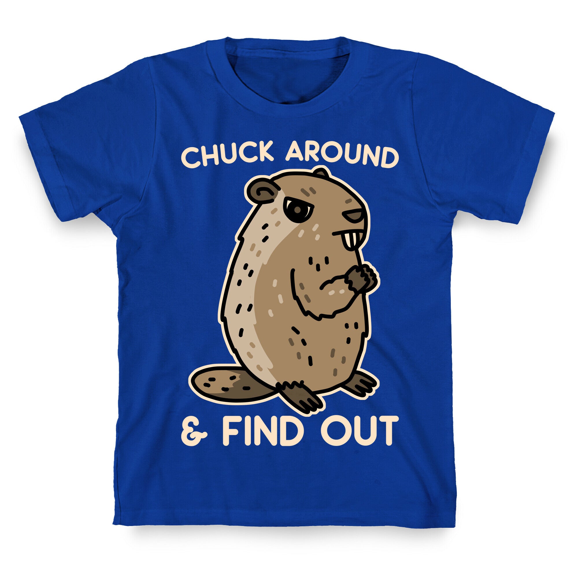 Chuck Around And Find Out Woodchuck T-Shirt