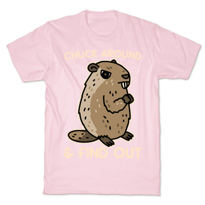 Chuck Around And Find Out Woodchuck T-Shirt
