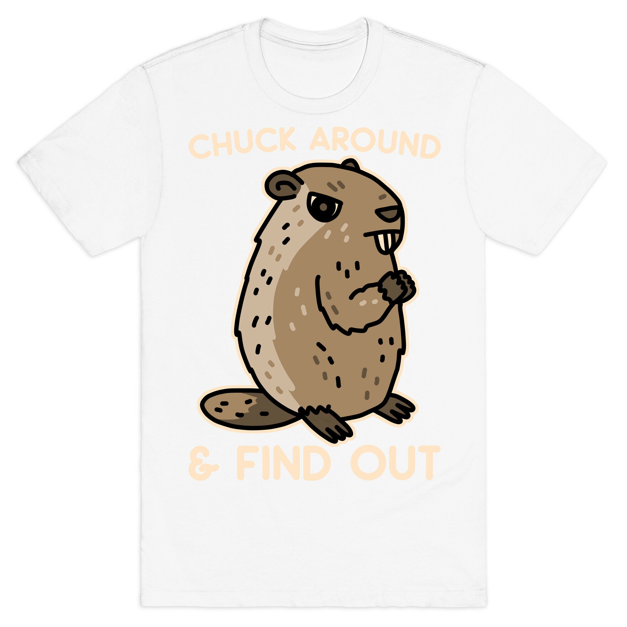 Chuck Around And Find Out Woodchuck T-Shirt