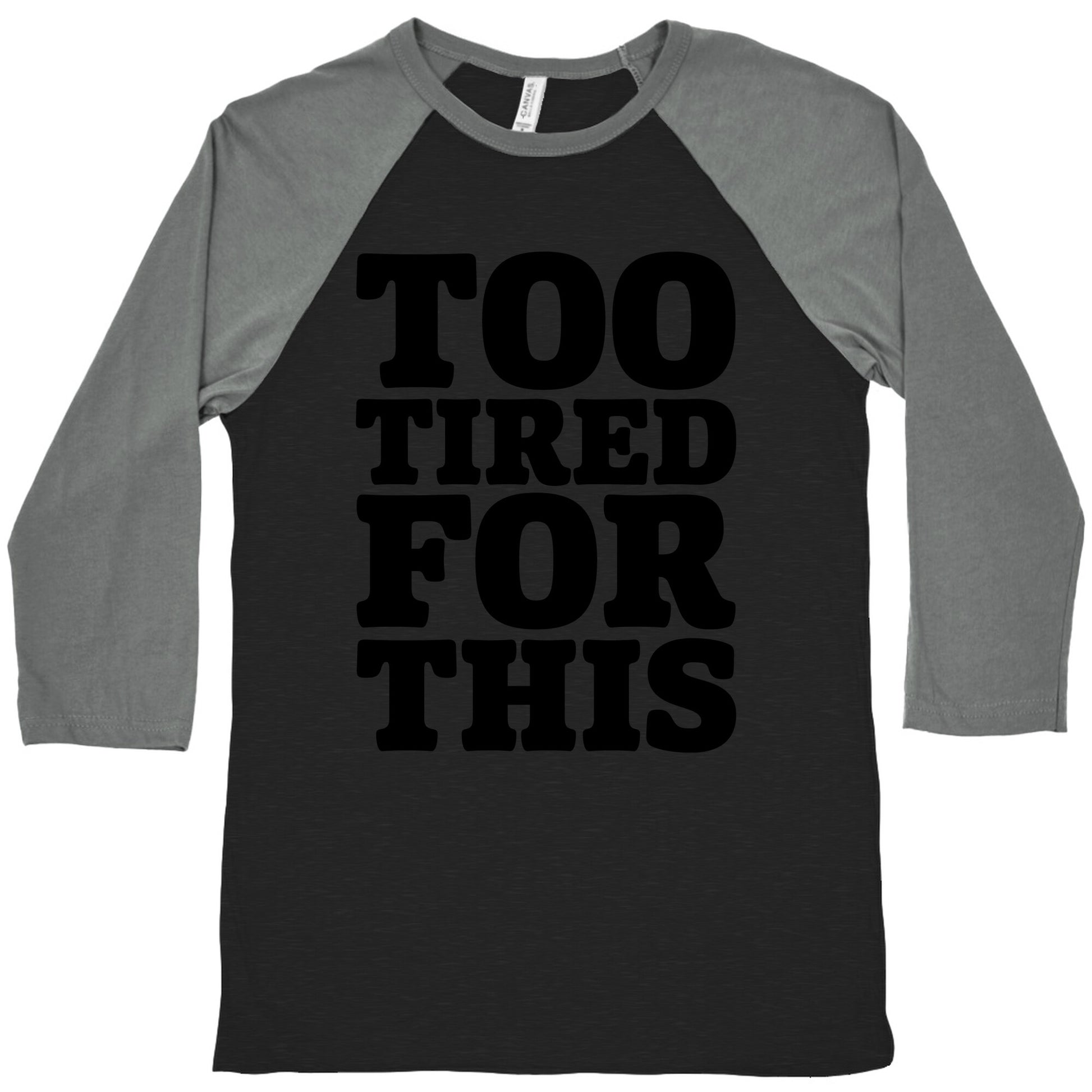 Too Tired For This Baseball Tee