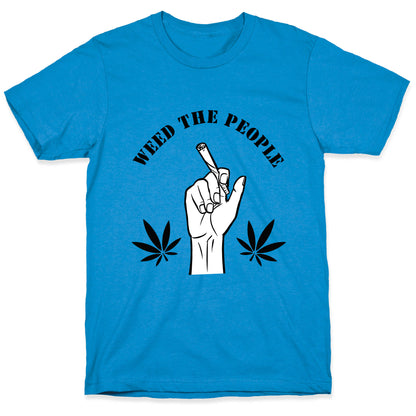 Weed the People  T-Shirt