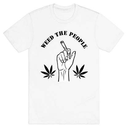 Weed the People  T-Shirt