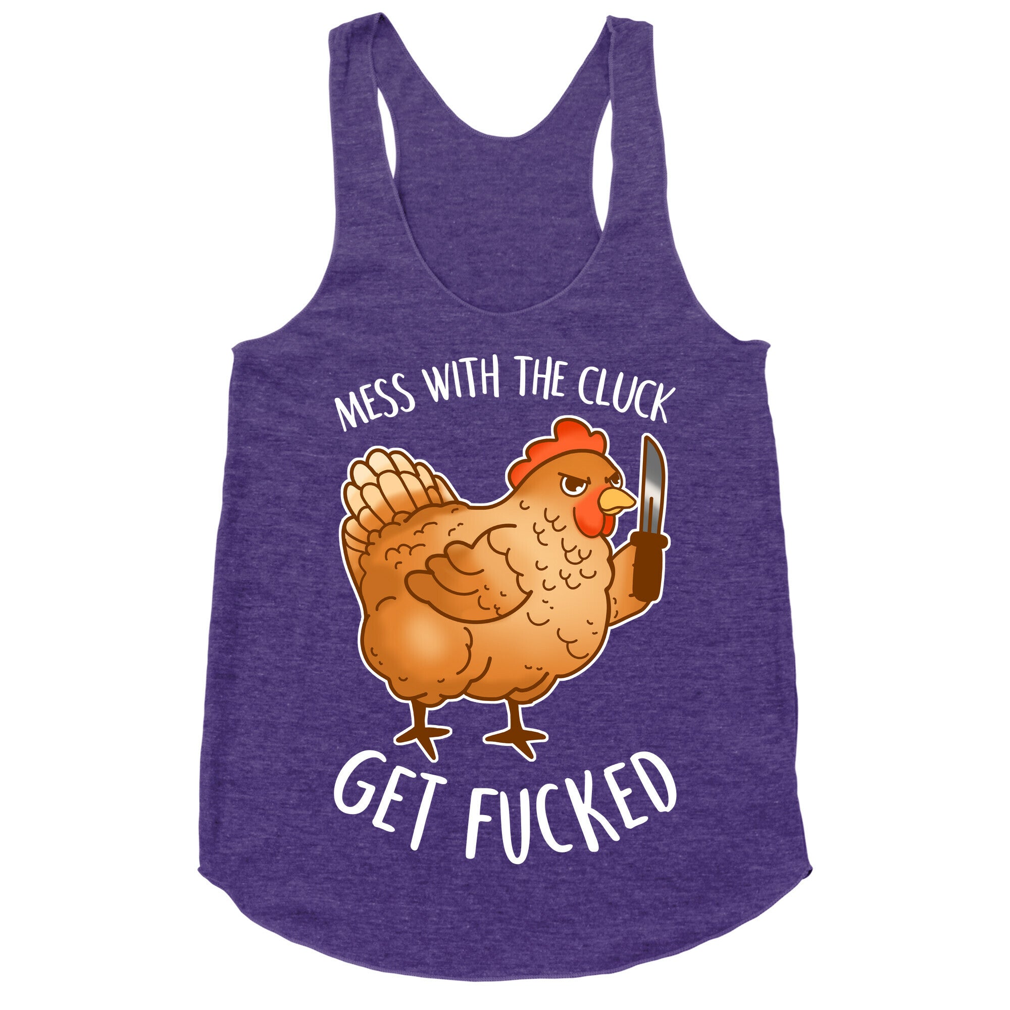 Mess With the Cluck Get Fucked Racerback Tank