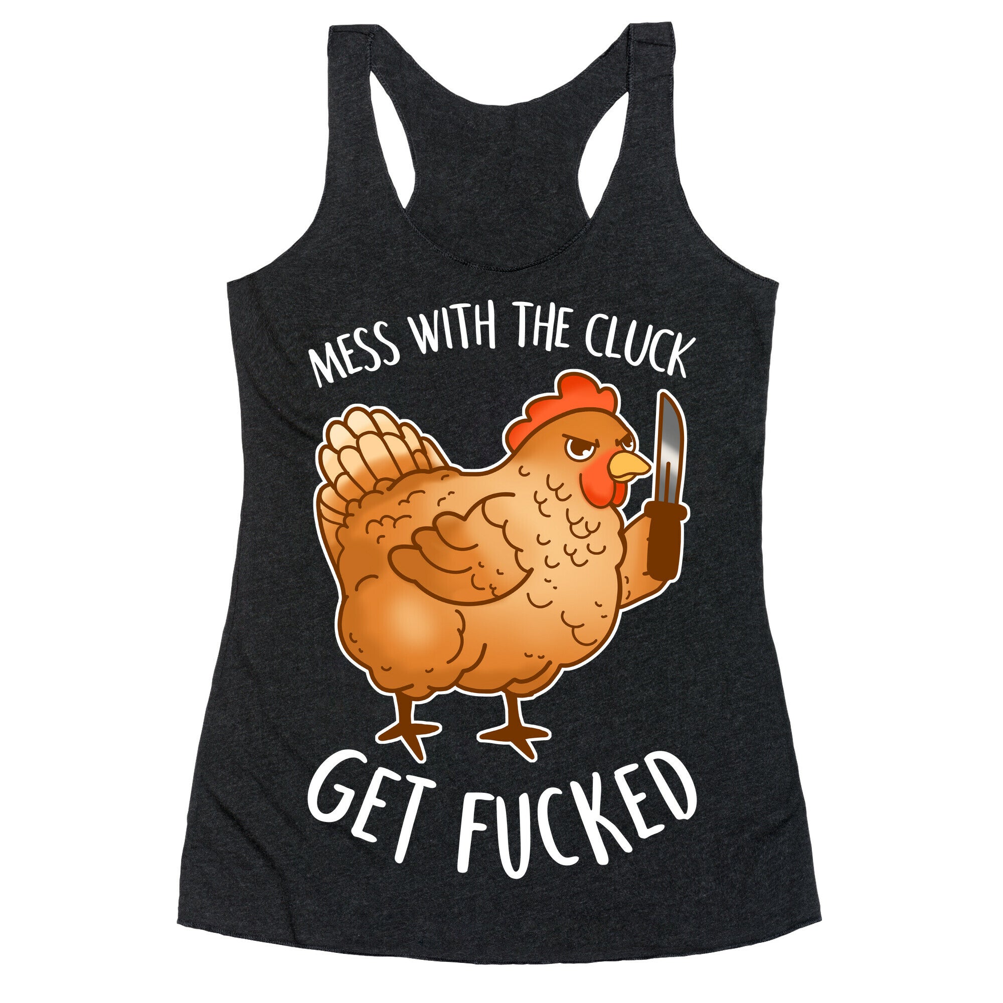 Mess With the Cluck Get Fucked Racerback Tank