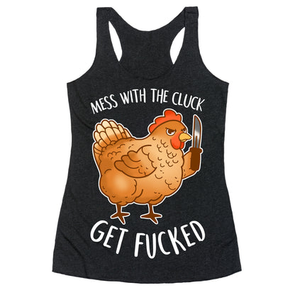 Mess With the Cluck Get Fucked Racerback Tank