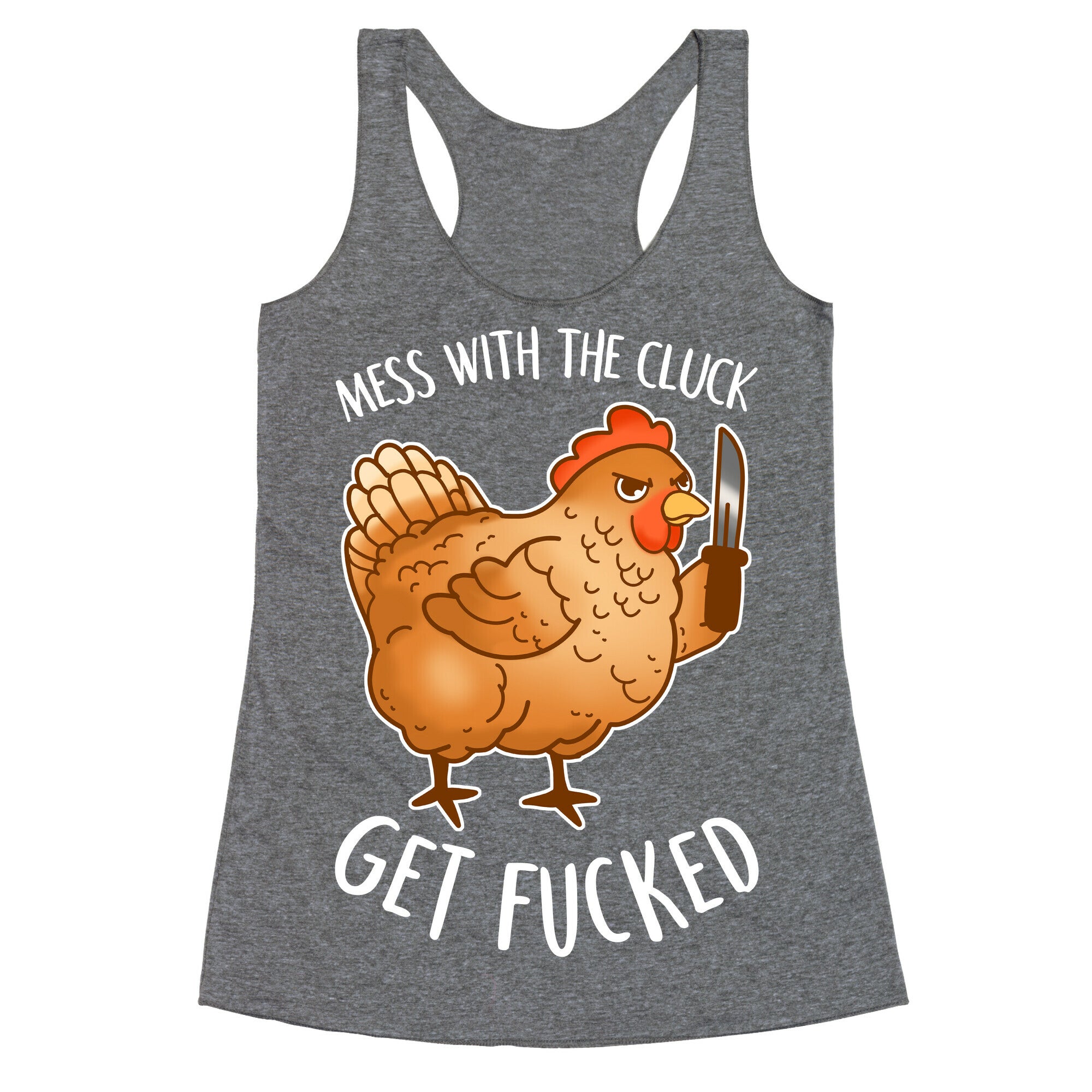 Mess With the Cluck Get Fucked Racerback Tank