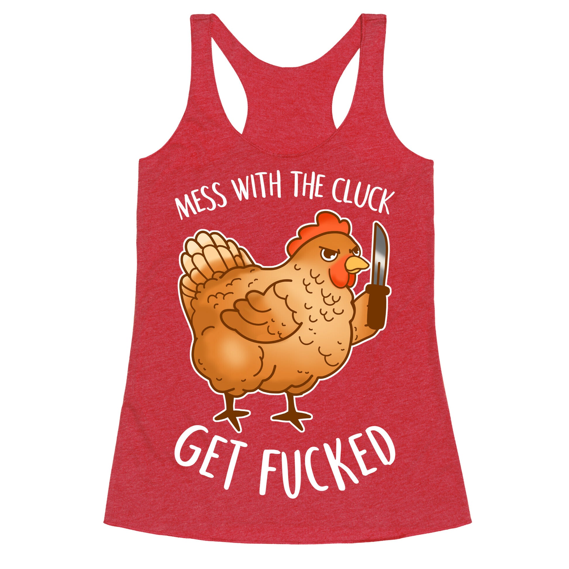Mess With the Cluck Get Fucked Racerback Tank