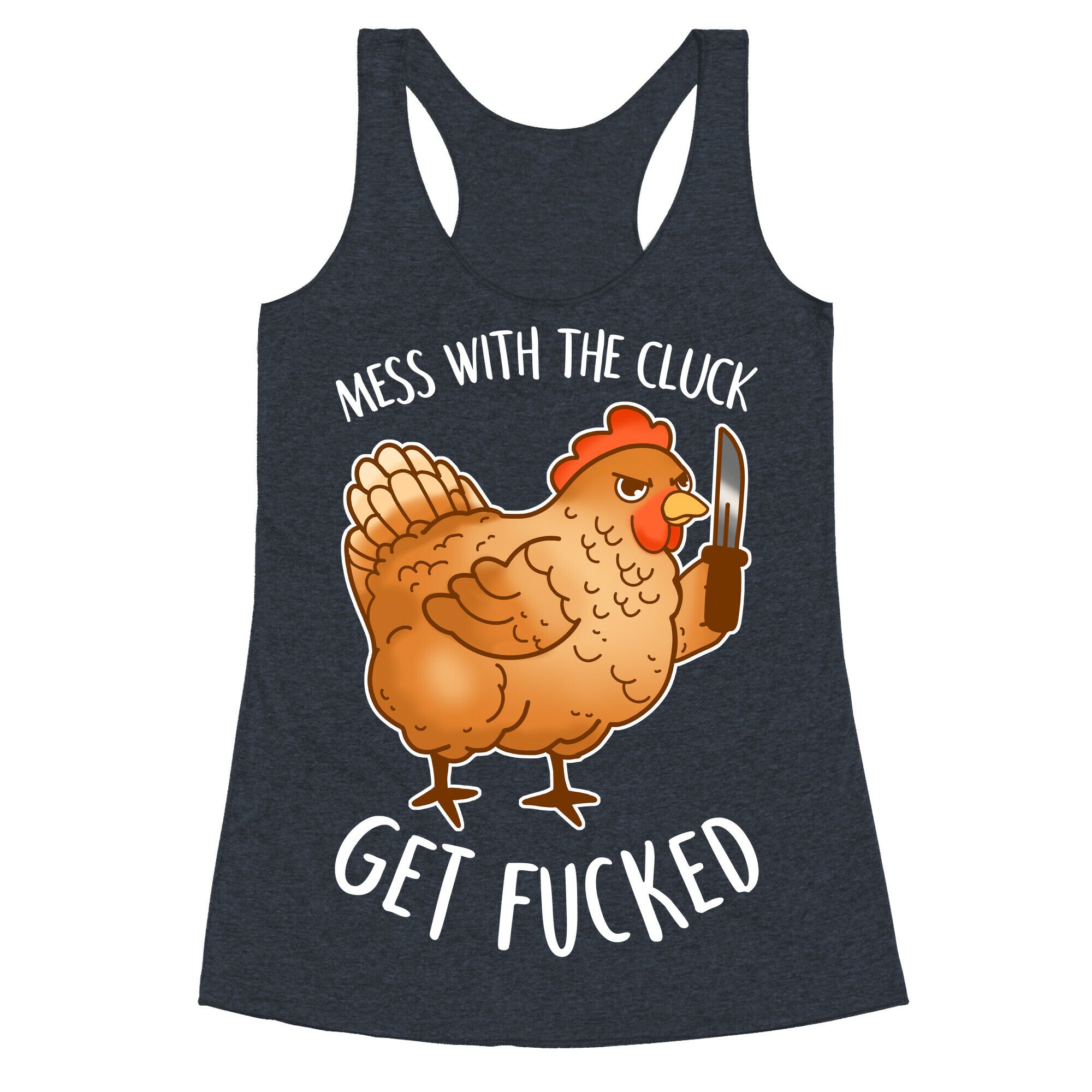 Mess With the Cluck Get Fucked Racerback Tank