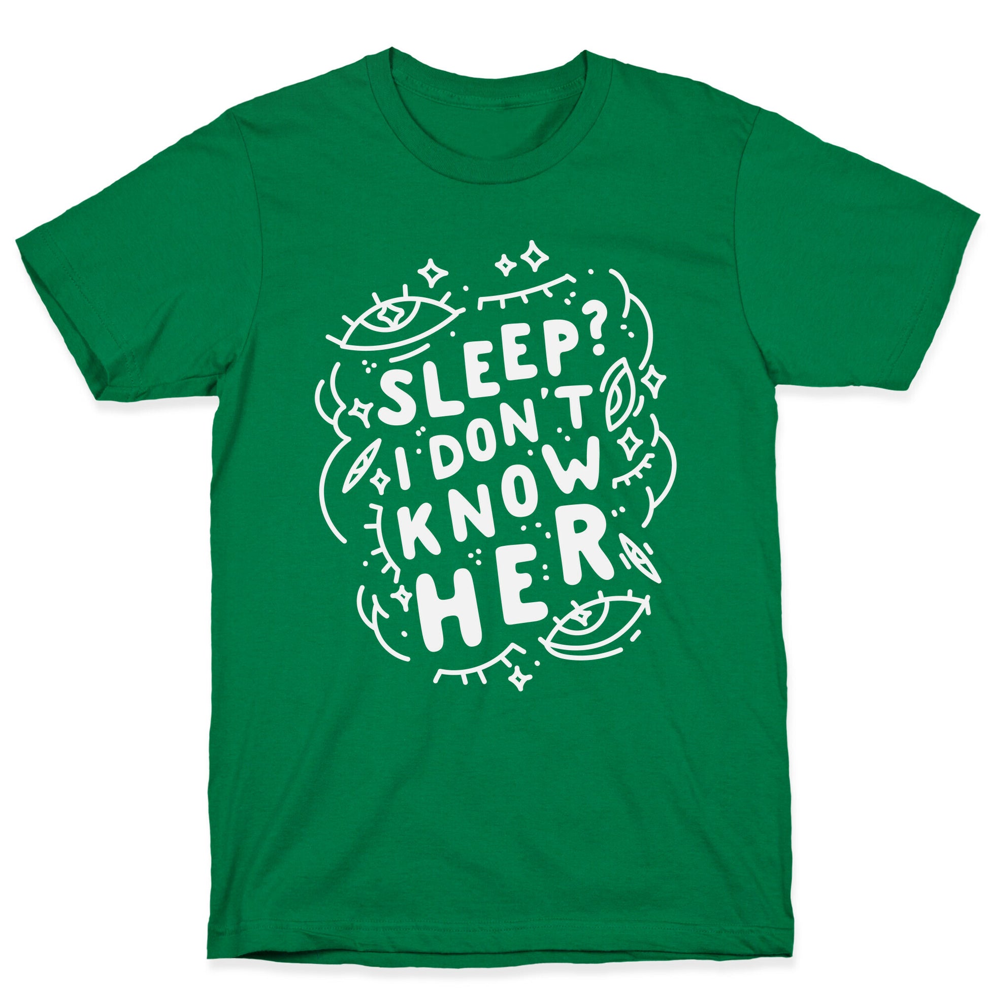 Sleep? I Don't Know Her T-Shirt