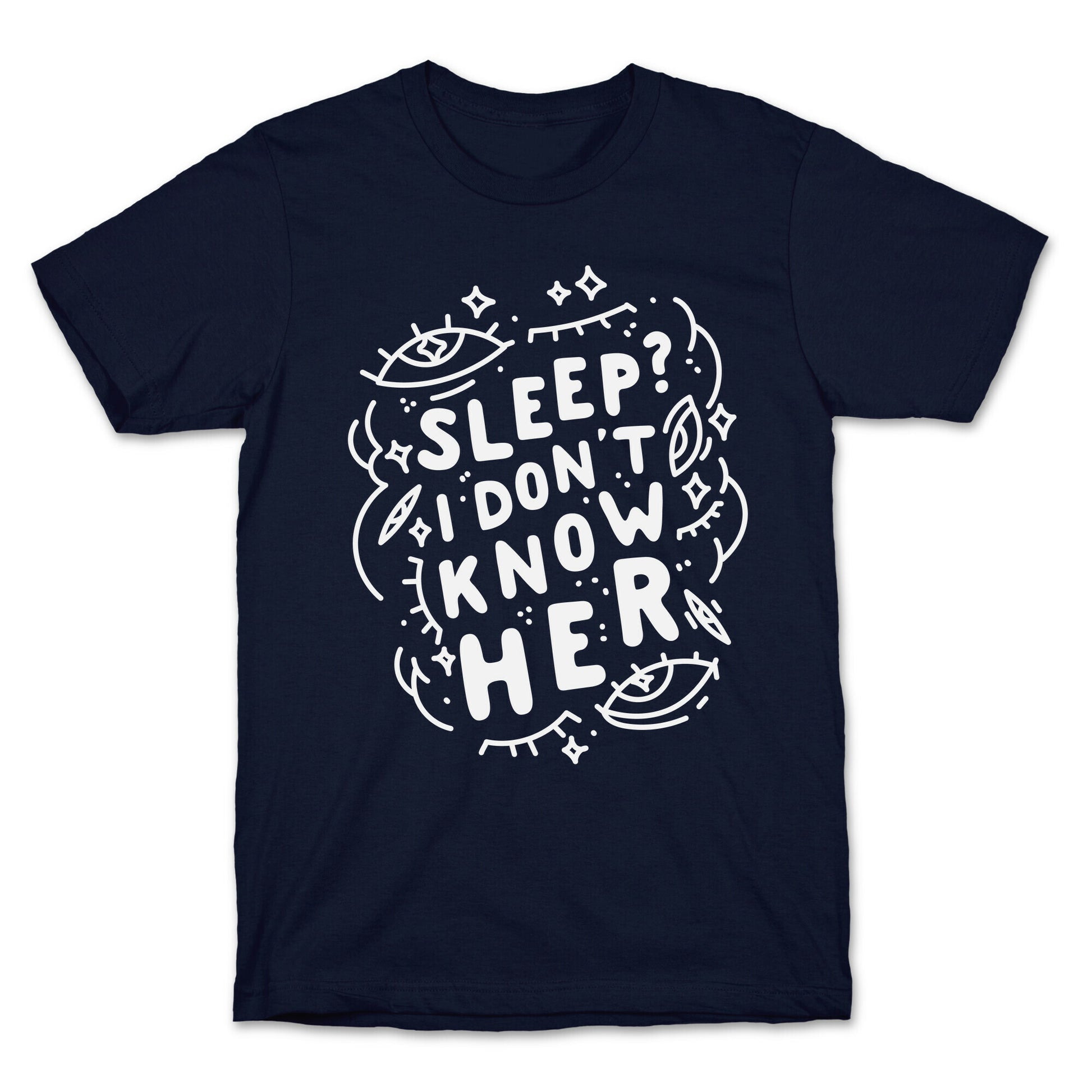 Sleep? I Don't Know Her T-Shirt