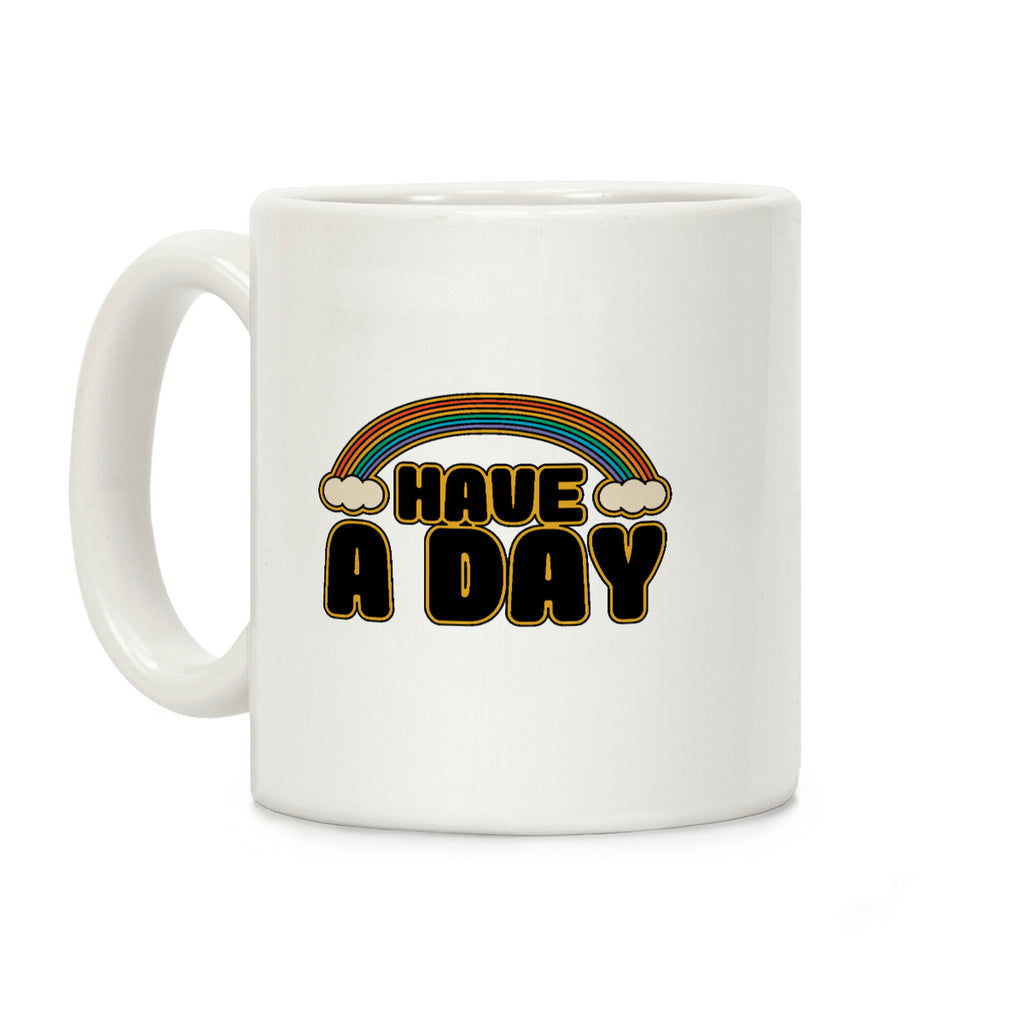 Have A Day Coffee Mug