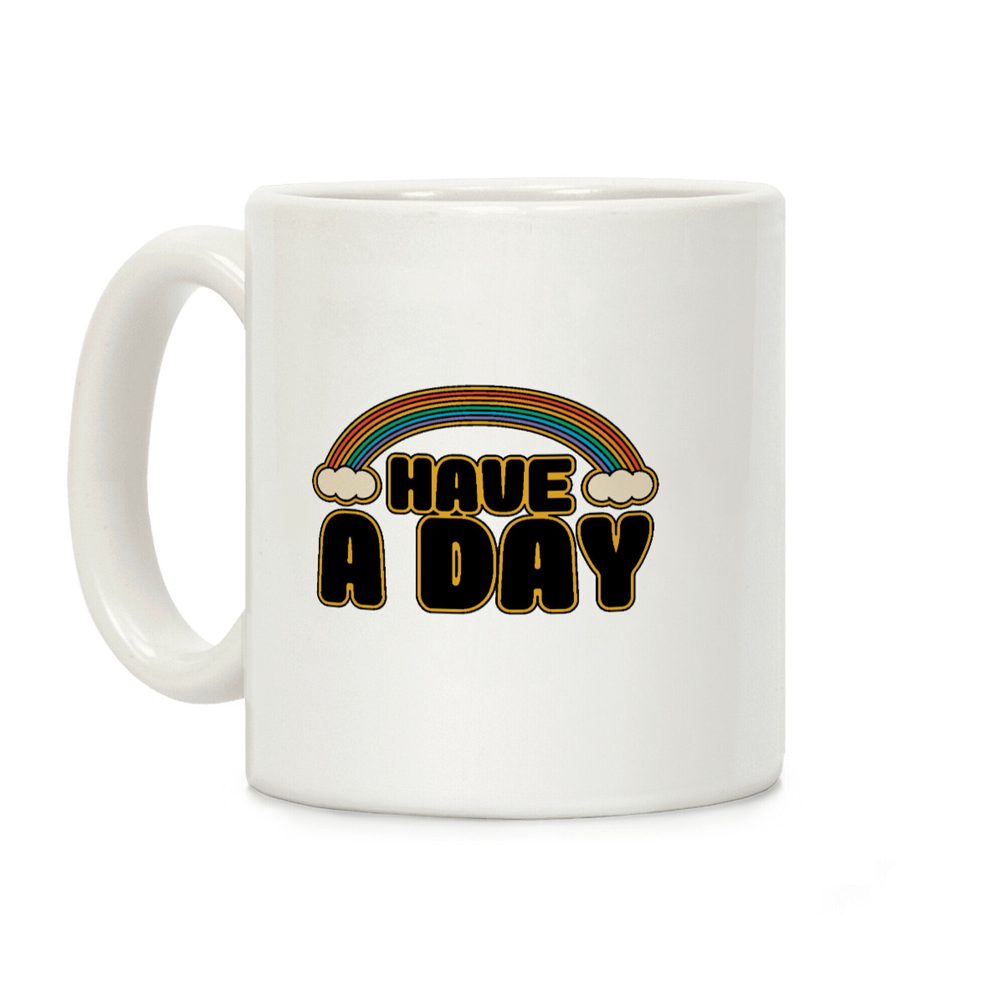 Have A Day Coffee Mug