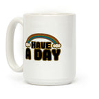Have A Day Coffee Mug