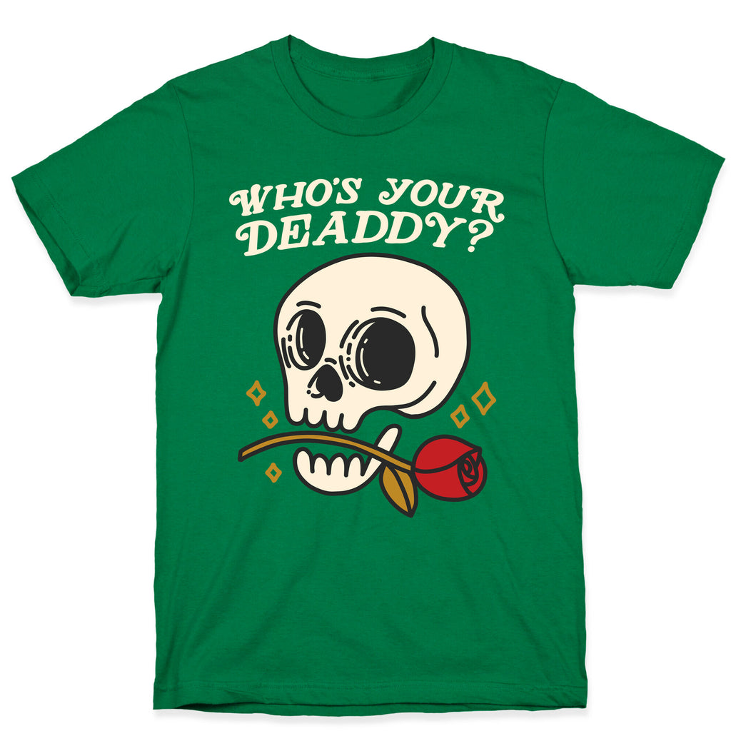Who's Your Deaddy? Skull T-Shirt