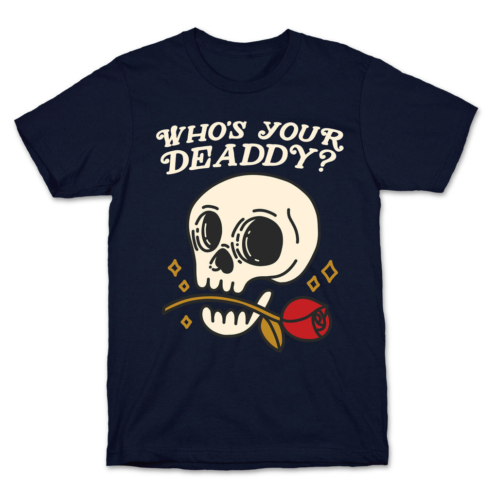 Who's Your Deaddy? Skull T-Shirt