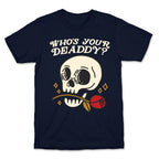 Who's Your Deaddy? Skull T-Shirt