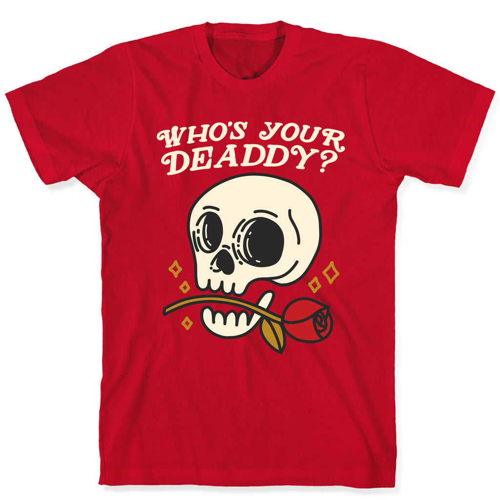 Who's Your Deaddy? Skull T-Shirt